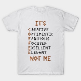 COFFEE Not Me T-Shirt